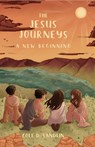 The Jesus Journeys: A New Beginning - Cole D. Sandlin - 9798898351694