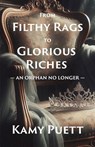 From Filthy Rags to Glorious Riches - Kamy Puett - 9798898352646