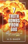 7 Truth Bombs from God - H. D. Baker - 9798898352769