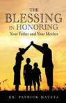 The Blessing in Honoring Your Father and Your Mother - Patrick Mateta - 9798898354206