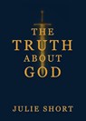 The Truth About God - Julie Short - 9798898355135