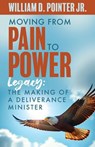 Moving from Pain to Power - Rev. William Pointer Jr. - 9798898355821