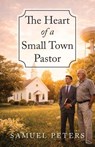 The Heart of a Small Town Pastor - Samuel Peters - 9798898357009