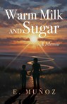 Warm Milk and Sugar - E. Muñoz - 9798898357917