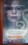 Raindrops & Coffee Freshly Brewed Thoughts Poured into Poetry - Z. B. Sanders - 9798898650162