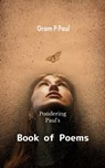 Pondering Paul's Book of Poems - Gram P. Paul - 9798898650254