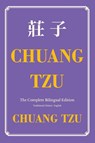 Chuang Tzu (Zhuangzi) The Complete Bilingual Edition - Tzu Chuang - 9798898923037