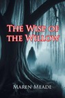 The Wisp of the Willow - Maren Meade - 9798899225680