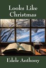 Looks Like Christmas - Edele Anthony - 9798899782022