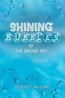 Shining Bubbles of The Sacred Art - Denizé Lauture - 9798901241424