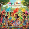 Happy Holi - Aditi Srivastava Modi - 9798901820032