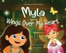 Myla Learns Wings Over My Heart: Emotional Intelligence and Self-Regulation Skills for Kids - Angela Thibault - 9798902435907