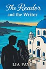 The Reader and the Writer - Lia Faye - 9798902510222