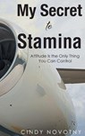 My Secret to Stamina - Cindy Novotny - 9798902516170