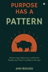 Purpose Has A Pattern - Anu Bulusu - 9798902697084
