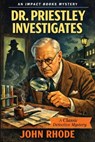 Dr. Priestley Investigates: An Impact Book - John Rhode - 9798903000036