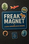 FREAK MAGNET - Laura Spendlove Crapo - 9798903210787