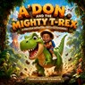 A'Don And the Mighty T-Rex, A Dinosaur Adventure for Little Explorers - Charles Edward Franklin - 9798904185879