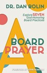 A Board Prayer: Explore Seven God-Honoring Board Practices - John Pearson - 9798985072570