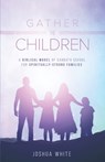 Gather the Children - Joshua White - 9798985196597
