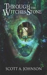 Through the Witches Stone - Scott A. Johnson - 9798985552171