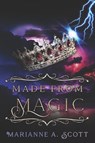 Made from Magic - Marianne A Scott - 9798985643404