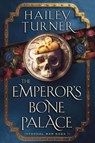 The Emperor's Bone Palace - Hailey Turner - 9798985746310