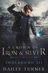 A Crown of Iron & Silver - Hailey Turner - 9798985746341