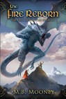 The Fire Reborn - M B Mooney - 9798985808629