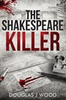 The Shakespeare Killer - Douglas J Wood - 9798985856415