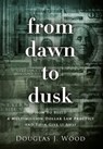 From Dawn to Dusk: How to Build a Multimillion Dollar Law Practice and Then Give it Away - Douglas J. Wood - 9798985856491