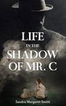 Life in the Shadow of Mr. C - Clara Rose - 9798985951530