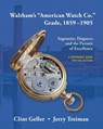 Waltham's "American Watch Co." Grade, 1859-1905 - Clint Geller ; Jerry Treiman - 9798985996746