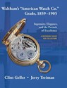 Waltham's "American Watch Co." Grade, 1859-1905 - Clint Geller ; Jerry Treiman - 9798985996753