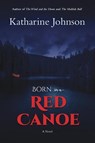 Born in a Red Canoe - Katharine Helen Johnson - 9798986038803