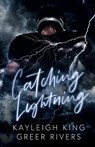 Catching Lightning - King Kayleigh King ; Rivers Greer Rivers - 9798986124209