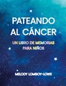 Pateando Al Cáncer - Melody Lomboy-Lowe - 9798986178288
