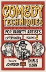 Comedy Techniques for Variety Artists - Bruce Charlie Johnson - 9798986277202