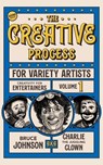 The Creative Process for Variety Artists - Bruce Johnson - 9798986277257