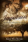 Impulsion - Sarah Welk Baynum - 9798986333915