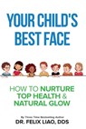 Your Child's Best Face - Dr Felix Liao - 9798986426808