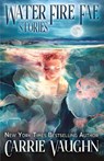 Water Fire Fae - Carrie Vaughn - 9798986468228