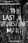 The Last Vanishing Man and Other Stories - Matthew Cheney - 9798986614502