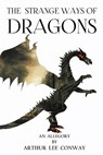 The Strange Ways of Dragons - CONWAY,  Arthur Lee - 9798986619316
