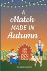 A Match Made in Autumn - Jessica Booth - 9798987011607