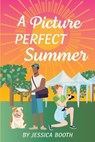 A Picture Perfect Summer - Jessica Booth - 9798987011621