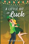 A Little Bit of Luck - Jessica Booth - 9798987011690