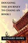 Dougong - The Journey to Chang An - RICHARD HOWE - 9798987087718