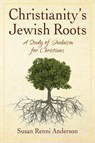 Christianity's Jewish Roots - Susan Anderson - 9798987090404