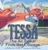Tessa The Air Tanker Finds Her Courage - Rebecca Victor - 9798987257036
